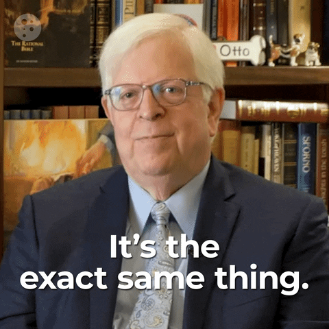 Political gif. Dennis Prager sits in front of a bookshelf and enunciates as he says, "It's the exact same thing."
