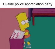 The Simpsons gif. Bart Simpson grabs a sheet cake off of a table and dumps it into a trashcan, emotionless. The cake says, "At least you tried." Text, "Uvalde police appreciation party."