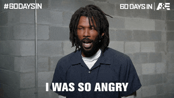 Angry 60 Days In GIF by A&E