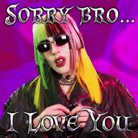 Sorry Bro... I Love You