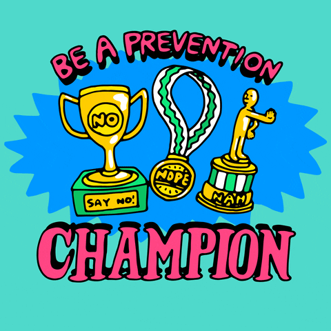 Text gif. Bright blue dodecagram on a teal background spins around a trio of trophies, a cup reading "say no," a medal reading "nope," and a statuette reading "nah." All around, is a banner of hot pink letters that says "Be a prevention champion."