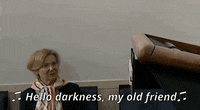 Hello Darkness My Old Friend Gifs Get The Best Gif On Giphy Hello Darkness My Old Friend Gifs Get The Best Gif On Giphy