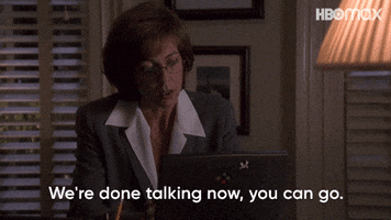 TV gif. Allison Janney as C.J. Cregg on The West Wing sits at her desk, busily typing on her laptop. Without looking up she says, “We're done talking now, you can go.”