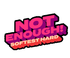 Not Enough Sticker by Softest Hard