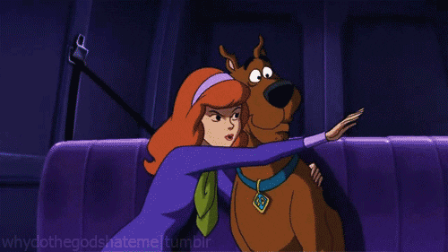 When your boyfriend thinks that you are Daphne Blake, but sadly you are the Scooby Doo.