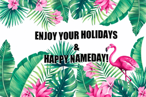 Kreslený pohyblivý gif s objevujícími se ananasy a listy s plameňákem, s nápisem "Enjoy your holidays and happy nameday!". 