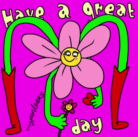 Cartoon gif. A smiling daisy with arms and legs taps a red heart against a smaller, simpler-looking daisy with hearts in its eyes. Gently flashing text, "Have a great day."