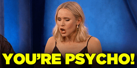 Youre Psycho GIFs - Get the best GIF on GIPHY