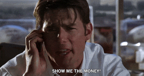 show me the money