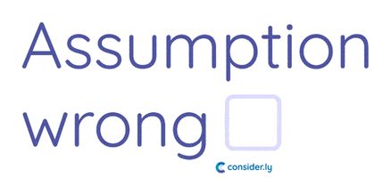 Assumption GIF by consider.ly - level up your UX research with our GIFs!
