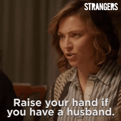 season 2 raise your hand if you have a husband GIF by Strangers