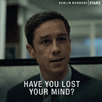 Have You Lost Your Mind Gifs Get The Best Gif On Giphy