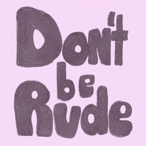 Dont Be Rude GIF
