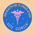 Our healthcare is under attack. Vote, Georgia!