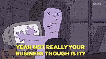 None Of Your Business GIF by Adult Swim