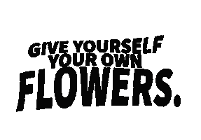 Give Yourself Your Own Flowers Sticker by isupportbobs