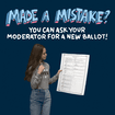 Made a mistake? You can ask your moderator for a new ballot!