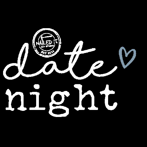 Date Night GIF by Nailed It DIY Marlton
