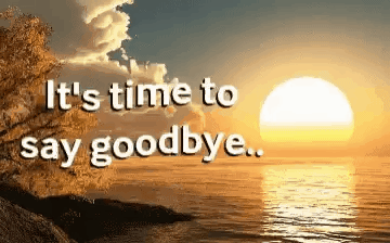 Its time to say goodbye