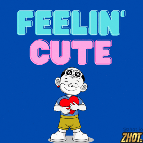 Feeling Cute GIF by Zhot