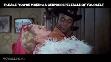 Blazing Saddles You Are Making A German Spectacle Of Yourself GIF