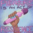 Pleasure is an act of resilience