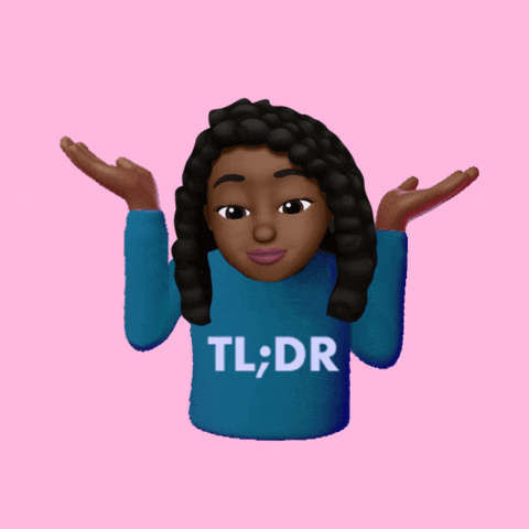 Illustrated gif. Memoji of a girl bobbing up and down as she shrugs. Text on shirt, "TL;DR."