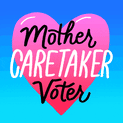 Mother, Caretaker, Voter