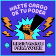 Hazte cargo de tu poder. Registrarse para votar.