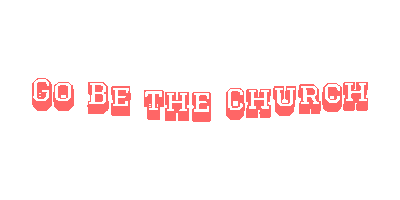 Go Be The Church Sticker by Hopewaukee