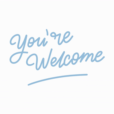 Text gif. Pale blue cursive text on a white background, "You're welcome."