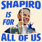 Shapiro is for all of us