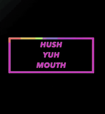 Hush Your Mouth GIF - Find & Share on GIPHY