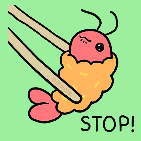 Kawaii gif. A cute shrimp tempura with a pleading face squirms between the chopsticks that it’s being held by. Text, “stop!”