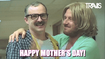 Mothers Day Reaction GIF by Travis
