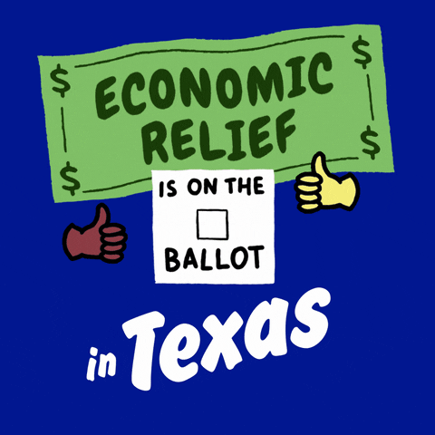 Digital art gif. Green dollar bill waves in front of a bright blue background above an animated red checkmark and two thumbs-up emojis with the message, “Economic relief is on the ballot in Texas.”