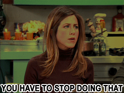 Friends gif. Jennifer Aniston as Rachel in Friends raises her hands demandingly as she speaks to people offscreen. Text, "You have to stop doing that."