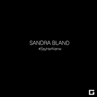 Sandra Bland Say Her Name GIF by gifnews