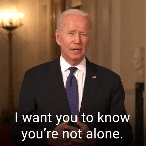 Youre Not Alone Democratic Party GIF by Joe Biden
