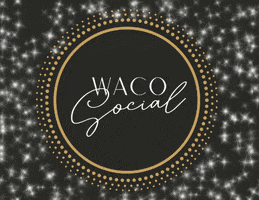 Letsgetsocial GIF by Waco Social