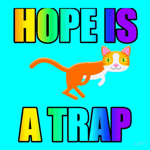 Cartoon gif. Running cat flashes different vibrant colors against a solid background of changing colors. Text is a dynamic rainbow, with colors moving in the same direction as the cat and reading, "Hope is a trap."