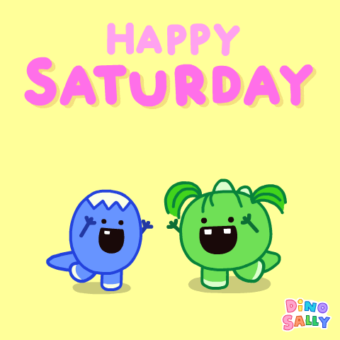 Cartoon gif. DinoSally and her blue dino friend Pako sway side to side happily, kicking their legs out in a coordinated dance. Text, "Happy Saturday."