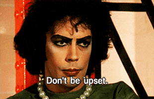 Dont Be Upset Tim Curry GIF
