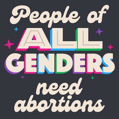 Digital art gif. White text reads, "People of all genders need abortions." The words "all genders" are in all caps and backed by a rainbow shadow, and everything is against a gray background.