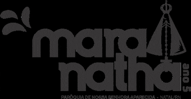 Maranatha GIF by Paróquia NSAparecida Natal