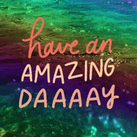 Text gif. Pulsing text, "Have an amazing day," is written on a rippling rainbow river rushing by and filling the background.