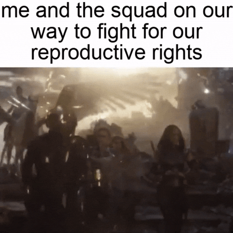 Movie gif. From "Avengers: Endgame," in the midst of battle, female characters including Gamora, Hope Pym, Pepper Potts, and Valkyrie triumphantly converge, ready to fight. Text reads, "Me and the squad on our way to fight for our reproductive rights."