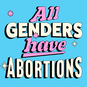 All genders have abortions