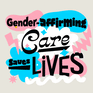 Gender-affirming care saves lives