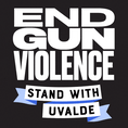 End Gun Violence, Stand with Uvalde